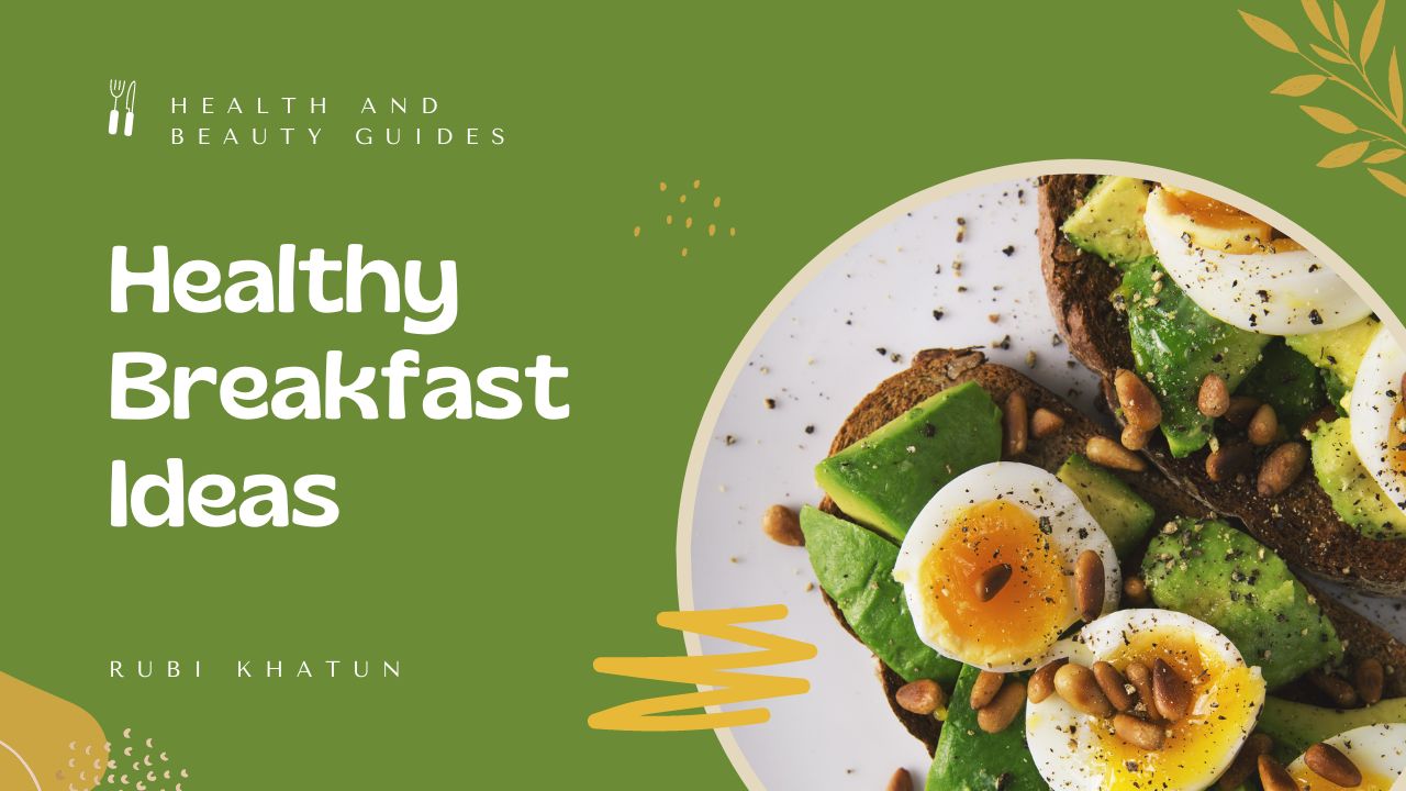 Healthy Breakfast Ideas: A Delicious Start to Your Day