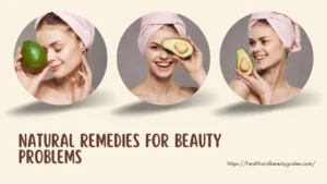 Natural Remedies for Beauty Problems 2024: From Hair Loss to Skin Sensitivity